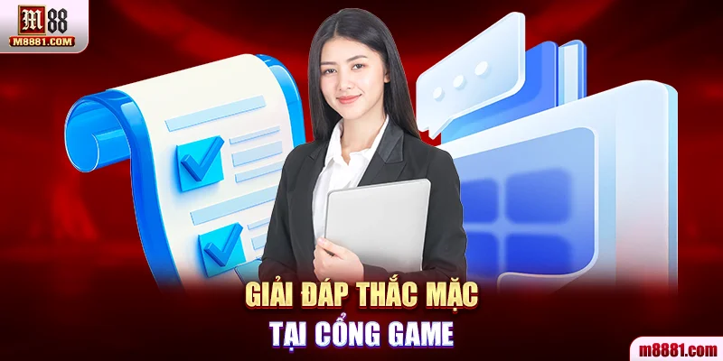 Giải đáp thắc mặc tại cổng game